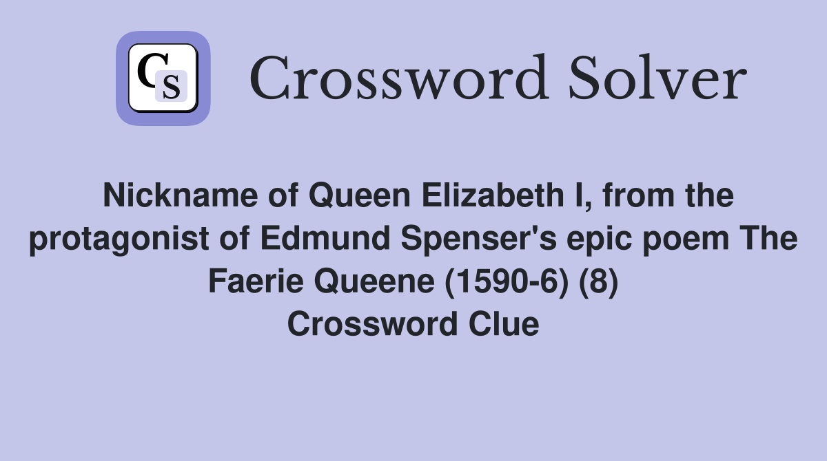 Nickname of Queen Elizabeth I, from the protagonist of Edmund Spenser's